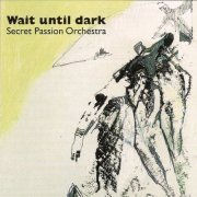 Secret Passion Orchestra - Wait until dark (1996)
