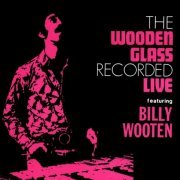 The Wooden Glass feat. Billy Wooten - Recorded Live (2021) LP
