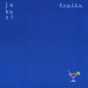 F.R.U.I.T.S. - Jakuzi (2001) FLAC