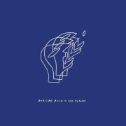 Les Filles de Illighadad - African Acid Is the Future - Ambiance II (2019) [Hi-Res]