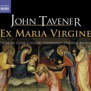 Choir of Clare College, Cambridge & Timothy Brown - Tavener: Ex Maria Virgine (2008)