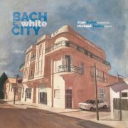 Alon Sariel - Bach in the White City (2019)