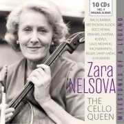 Zara Nelsova - Milestones of a Legend: The Cello Queen, Vol. 1-10 (2018)