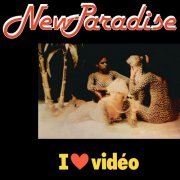 New Paradise - I Love Video (1981/2018)