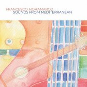 Francesco Moramarco - Sounds from Mediterranean (2024) Hi-Res