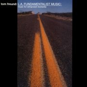 Tom Freund - LA Fundamentalist Music (2000) FLAC