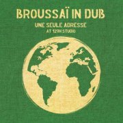 Broussaï - Broussaï in Dub - Une seule adresse at 129H Studio (2020) [Hi-Res]