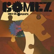 Gomez - How We Operate (2006) [Hi-Res]