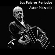 Astor Piazzolla-Los pajaros perdidos (2011) FLAC