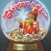 Bootsy Collins - Christmas Is 4 Ever (2006)