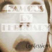 Famous by February - Confessions (2017)