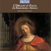 Francesco di Lernia - L'Organo in Italia fra Rinascimento e Barocco (2005)