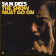 Sam Dees - The Show Must Go On (1975) [2013]
