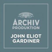 John Eliot Gardiner - Archiv Produktion - John Eliot Gardiner (2021)