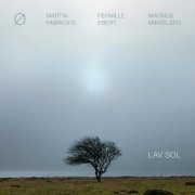 Martin Fabricius, Pernille Ebert, Magnus Mikkelsen - Lav Sol (2023) [Hi-Res]