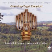 Elisabeth Ullmann, Johannes Bigenzahn - Grenzing-Orgel Ziersdorf (Organ Works by Alain, Bach, Dupré, Guilmant, Labor & Reger) (2017)