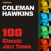 Coleman Hawkins - 100 Classic Jazz TunesThe Best Of Coleman Hawkins (2013)
