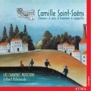 Les Chantres Musiciens, Gilbert Patenaude - Saint-Saëns: Choeurs à voix d'hommes A Cappella (2000)