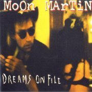 Moon Martin - Dreams On File (1992) CD-Rip