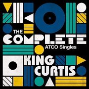 King Curtis - The Complete ATCO Singles (2020)