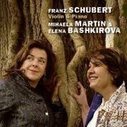 Mihaela Martin & Elena Bashkirova - Schubert: Violin & Piano (2021) [Hi-Res]