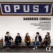 Le Consort, Justin Taylor - Opus 1 : Dandrieu, Corelli (2019) [Hi-Res]