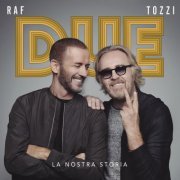 Raf and Umberto Tozzi - Due, la nostra storia (Live) (2019) [Hi-Res]