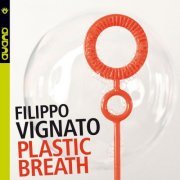 Filippo Vignato - Plastic Breath (2016) FLAC