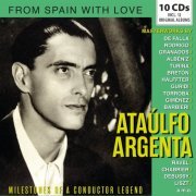 Ataulfo Argenta, Narciso Yepes, Gonzalo Soriano - Milestones of a Conductor Legend: Ataúlfo Argenta, Vol. 1-10 (2019)