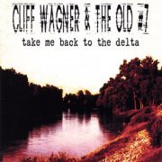 Cliff Wagner & The Old #7 - Take Me Back To The Delta (2003) flac