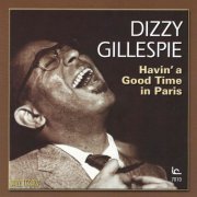 Dizzy Gillespie - Havin' A Good Time In Paris (2016)