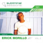 VA - Erick Morillo - Subliminal Sessions Ten Vol.2 (2006)
