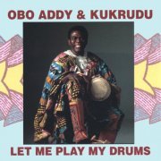 Obo Addy - Obo Addy & Kukrudu- Let Me Play My Drums (1987)