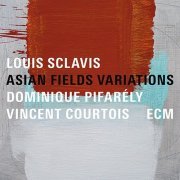 Louis Sclavis, Dominique Pifarély, Vincent Courtois - Asian Fields Variations (2017) Hi-Res
