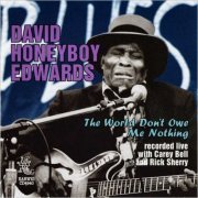 David 'Honeyboy' Edwards - The World Don't Owe Me Nothing (1997) [CD Rip]