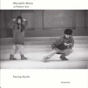 Meredith Monk, Robert Een - Facing North (1992)