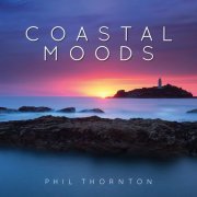 Phil Thornton - Coastal Moods (2019)