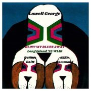 Lowell George, Bonnie Raitt & John Hammond - Blow My Blues Away (Live Long Island '72) (2022)