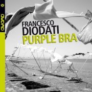 Francesco Diodati - Purple Bra (2010) FLAC