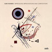 Kari Ikonen - Impressions, Improvisations and Compositions (2021) [Hi-Res]