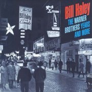 Bill Haley - The Warner Brothers Years and More (1999)