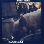 Fickle Pickle - Sinful Skinful (Reissue, Remastered) (1971/2006)