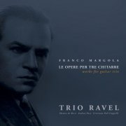 Trio Ravel, Andrea Pace, Cristiano Poli Cappelli, Matteo De Rossi - Franco Margola - Works for Guitar Trio (2024)
