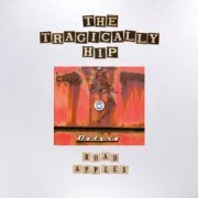 The Tragically Hip - Road Apples (Deluxe) (2021) [Hi-Res]