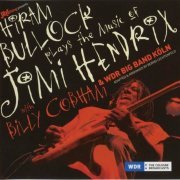 Hiram Bullock with Billy Cobham & WDR Big Band - Plays The Music Of Jimi Hendrix (2009)