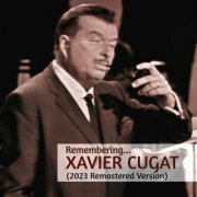 Xavier Cugat - Remembering... (2023 Remastered Version) (2023)