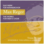 Ensemble Vocapella Limburg, Tristan Meister - Max Reger: Das Werk für Männerchor Vol. 1-2 (2017) [Hi-Res]
