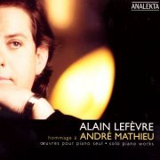 Alain Lefèvre - Hommage À André Mathieu (2005) Hi-Res