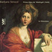 La Venexiana, Claudio Cavina - Strozzi: Primo libro de' madrigali, Op. 1 (1997)