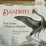 Pieter-Jan Belder - Dandrieu: Trois Livres de Pièces de Clavecin (2023)